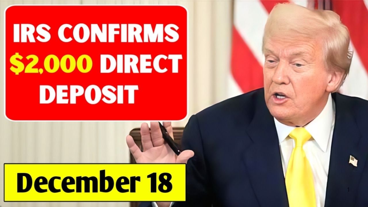 IRS Confirms $2,000 Direct Deposit From December 18: Eligibility, Payment Schedule & Full Details
